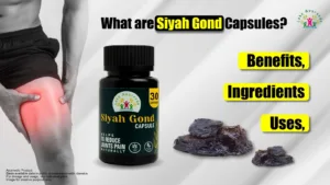 What are Siyah Gond Capsules, Benefits, Uses, and Ingredients