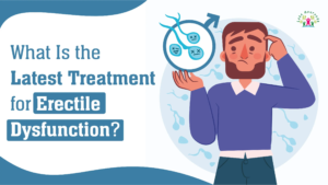 What Is the Latest Treatment for Erectile Dysfunction?