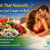 Foods That Naturally Help You Last Longer in Bed