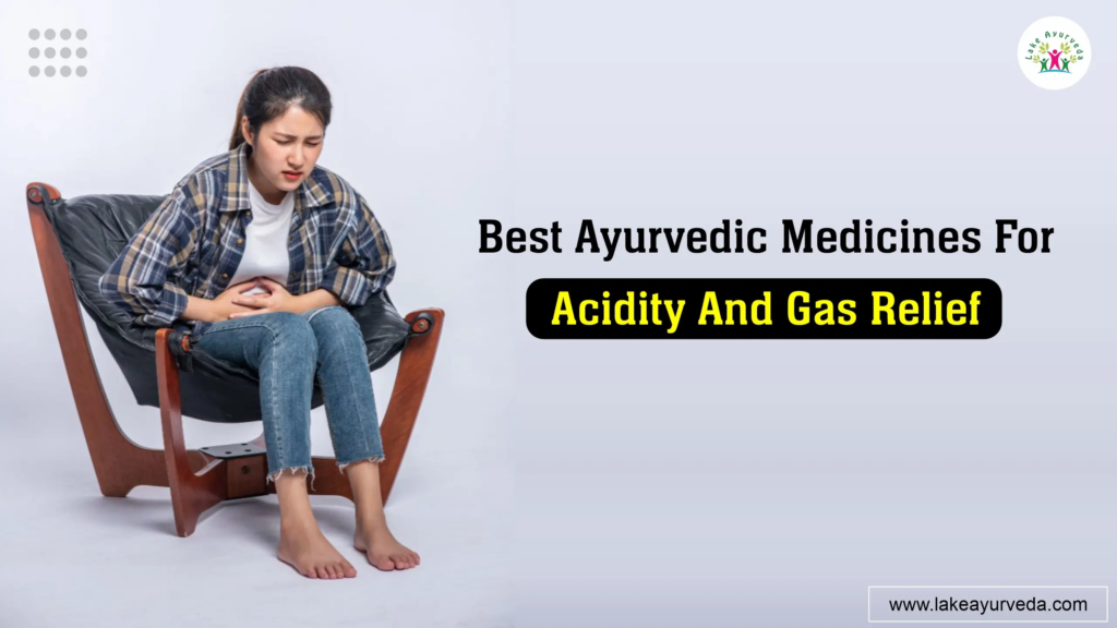 Best Ayurvedic Medicines for Acidity and Gas Relief